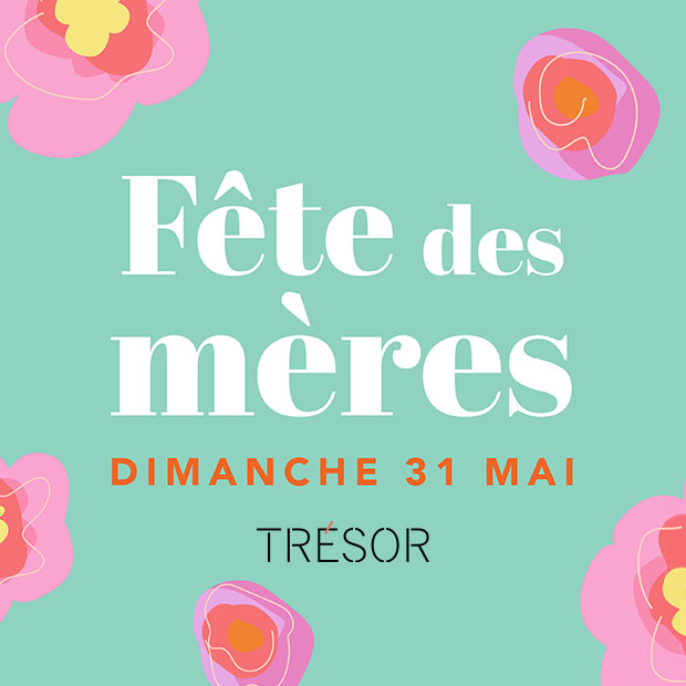 Célébrez la Fête des Mères chez Trésor